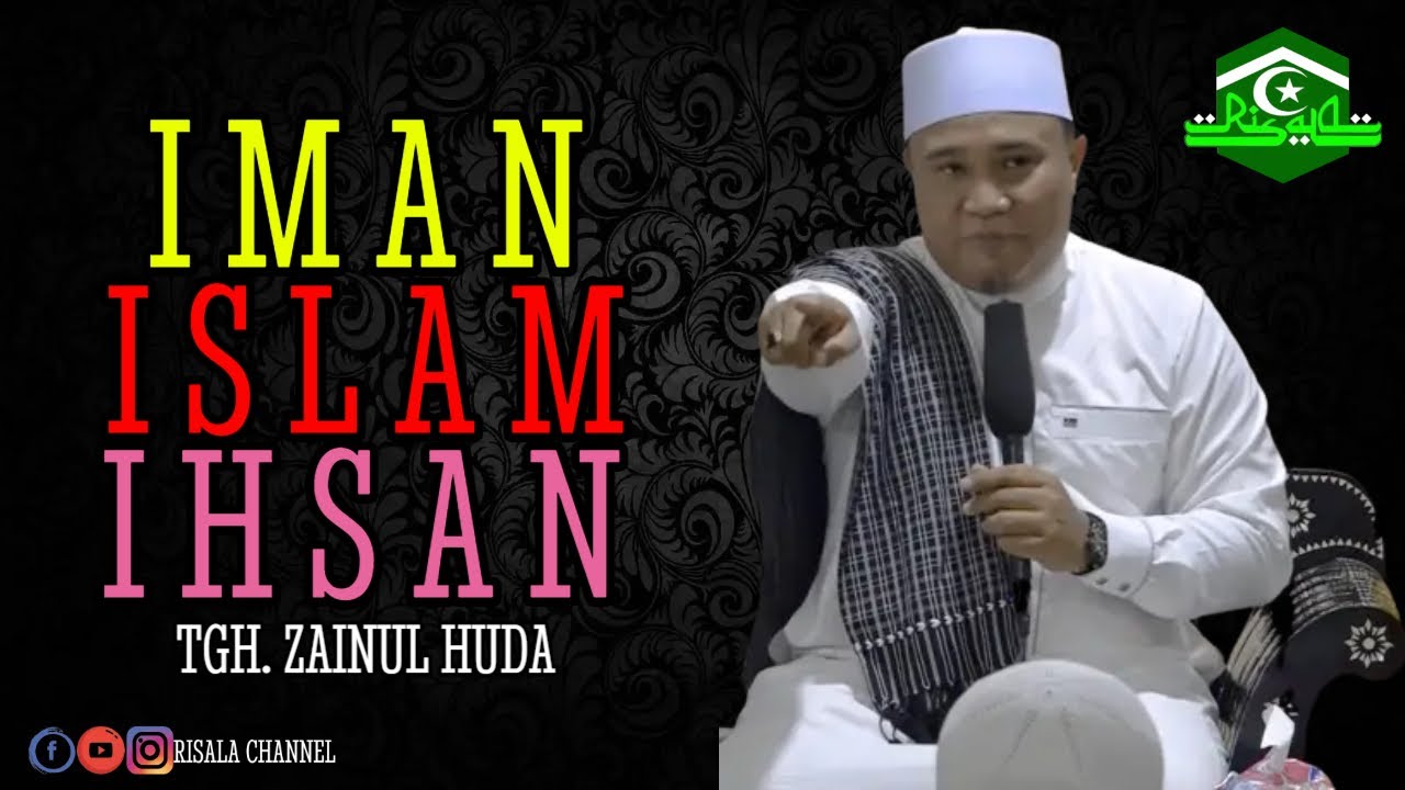 Iman Islam Ihsan ❗ TGH. ZAINUL HUDA