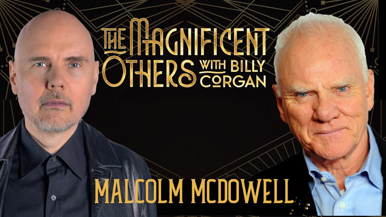 Malcolm McDowell | The Magnificent Others with Billy Corgan