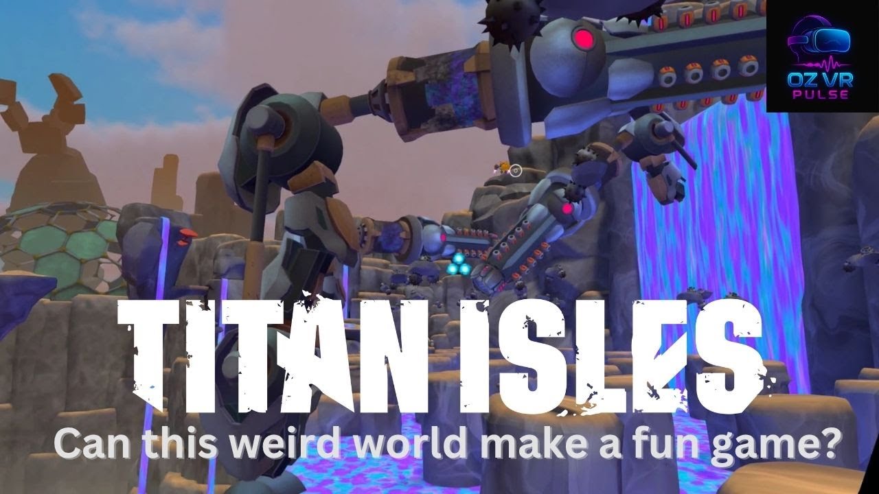 Titan Isles VR – Can This Weird World Make a Fun Game? (First Impressions Review)