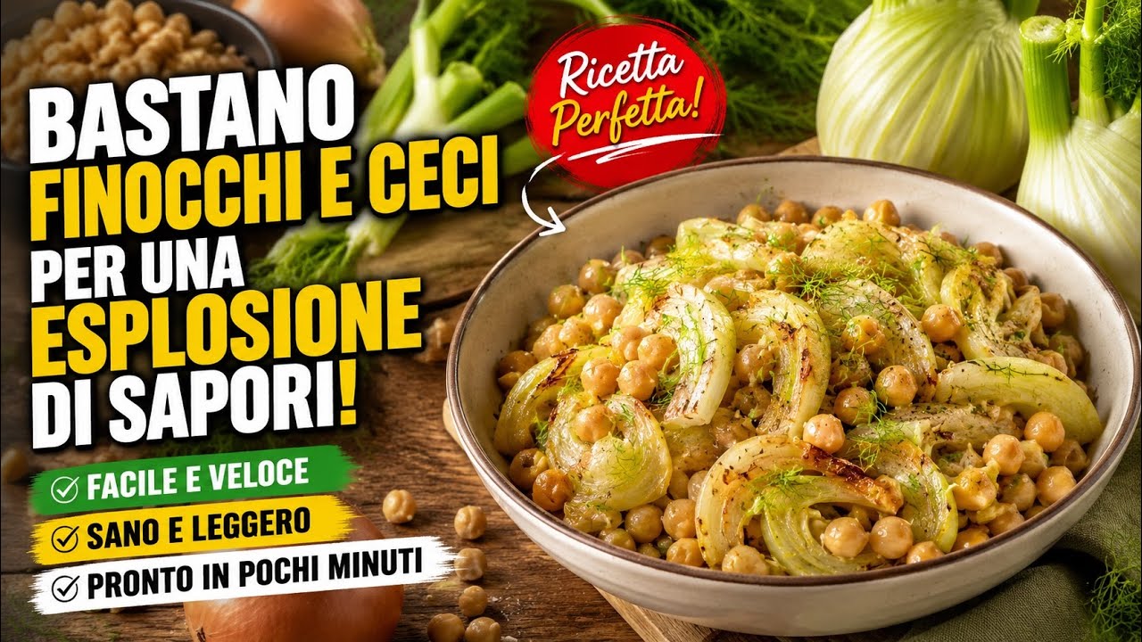 Bastano Finocchi e Ceci per una Vera Esplosione di Sapori !