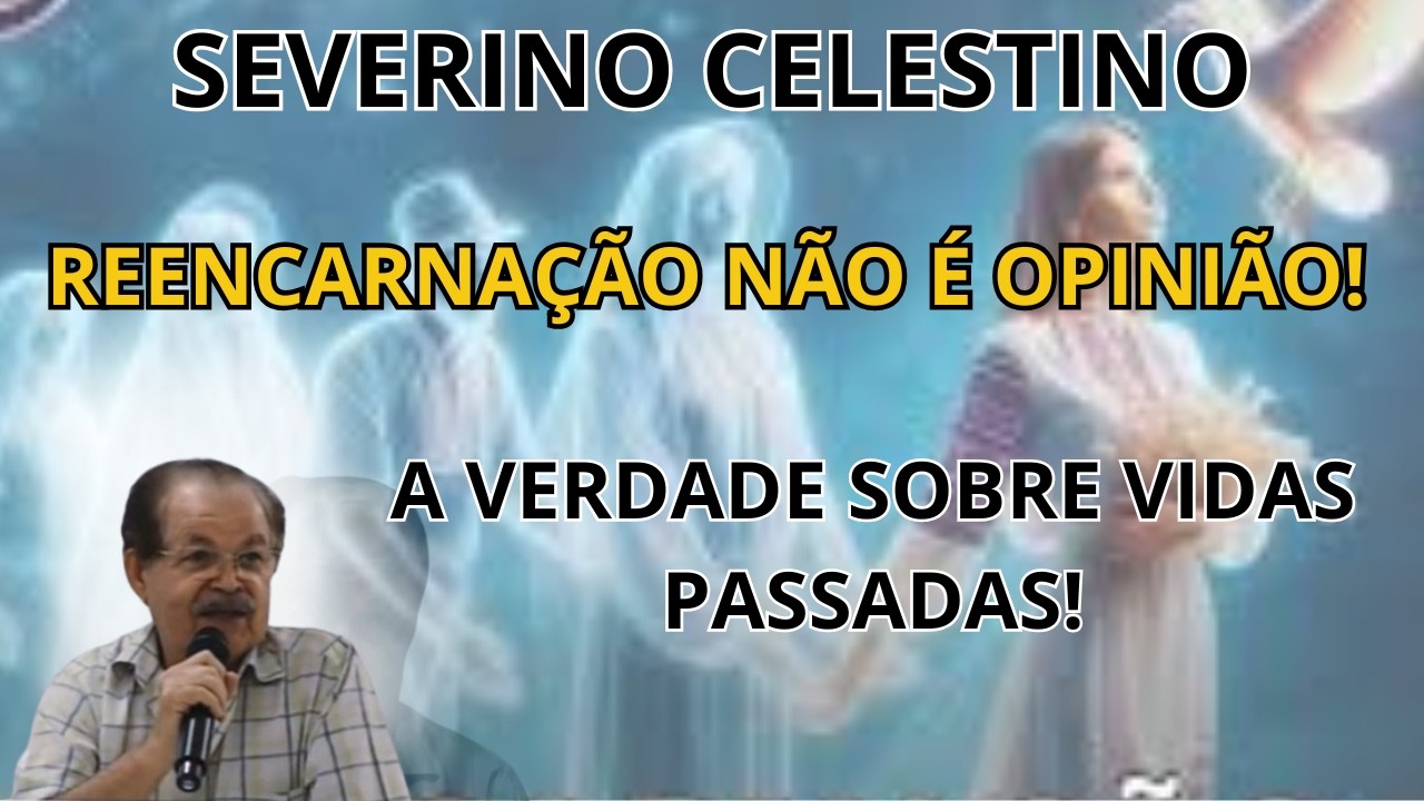 ALERTA: VOCÊ ESTÁ PAGANDO DÍVIDAS DE VIDAS PASSADAS — E NÃO SABE! – PALESTRA COM SEVERINO CELESTINO.