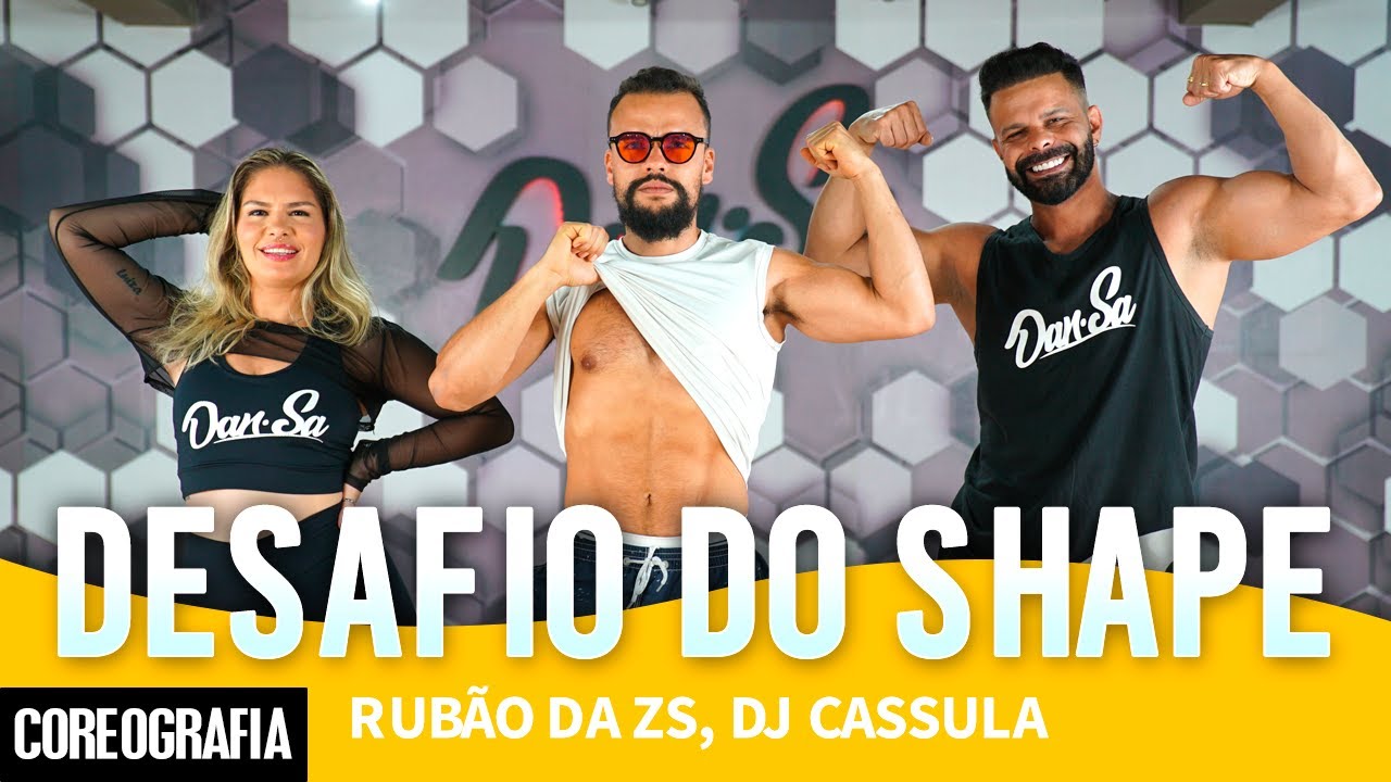Desafio do Shape - Rubão da ZS, DJ Cassula - Dan-Sa / Daniel Saboya (Coreografia)