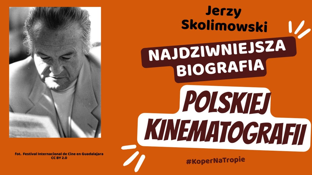 Koper Na Tropie | Jerzy Skolimowski. Najdziwniejsza biografia kinematografii PRL | Gwiazdy kina PRL