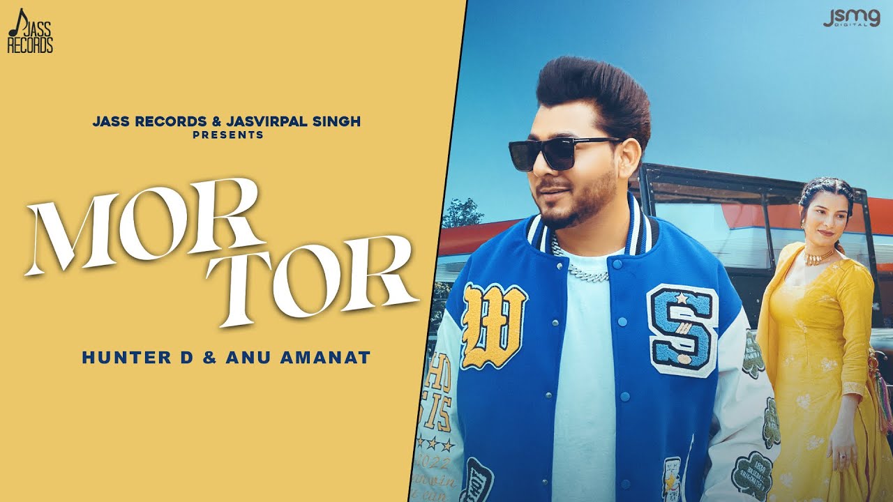 Mor Tor: Hunter D & Anu Amanat | Sembhy K | Pardeep Malak | Punjabi Song 2024 | Jass Records