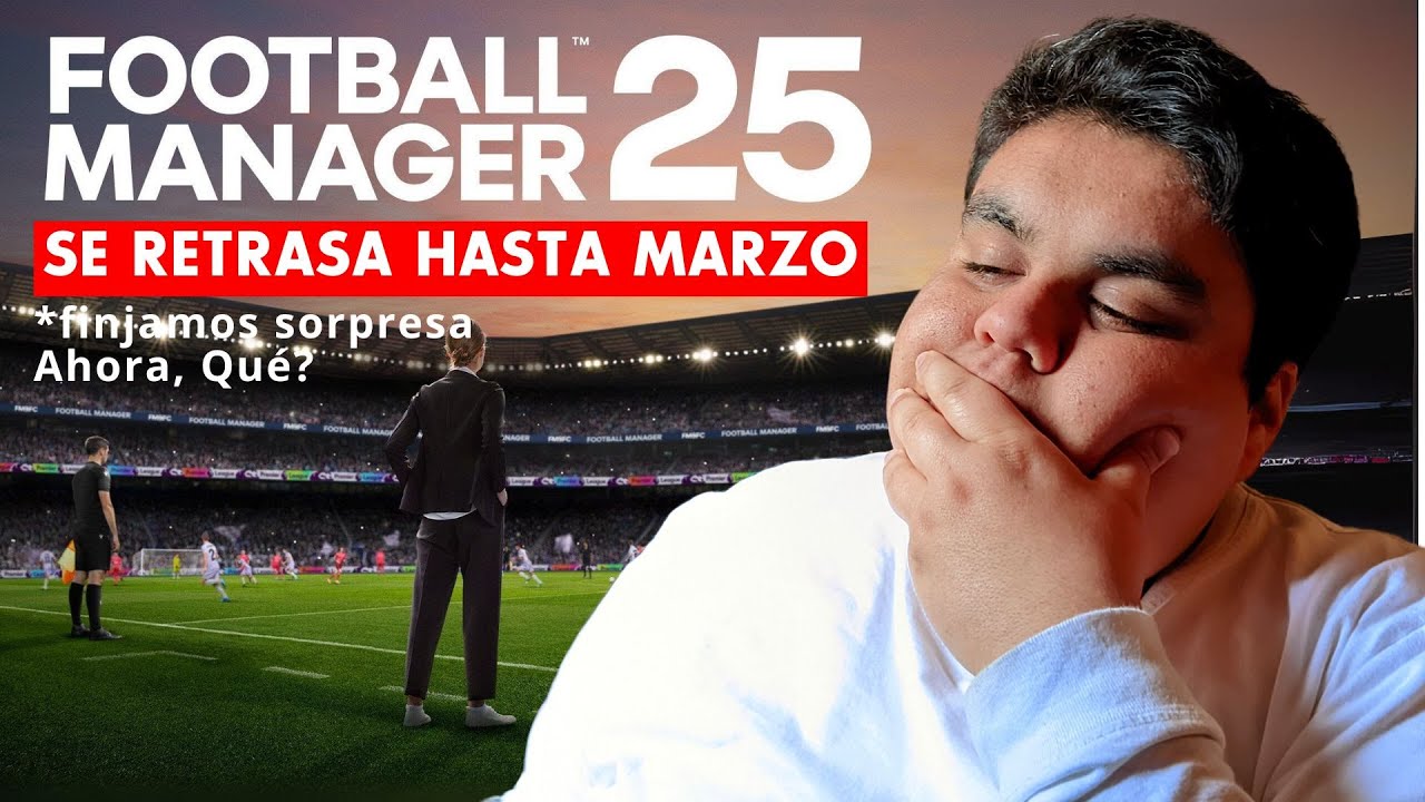 Football Manager 25 con retrasos... otra vez.