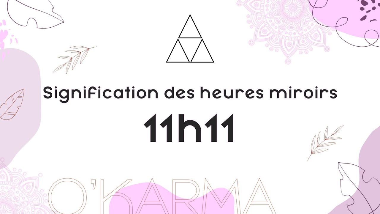 🕛 HEURE MIROIR 11h11 - Interpr&eacute;tation et Signification ang&eacute;lique