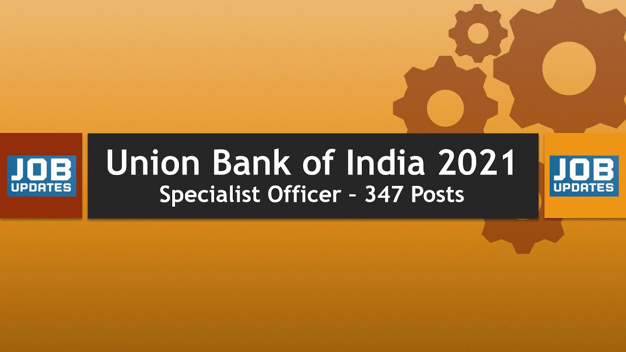 Union Bank of India (UBI) Recruitment 2021 - Specialist Officer - 347 Posts