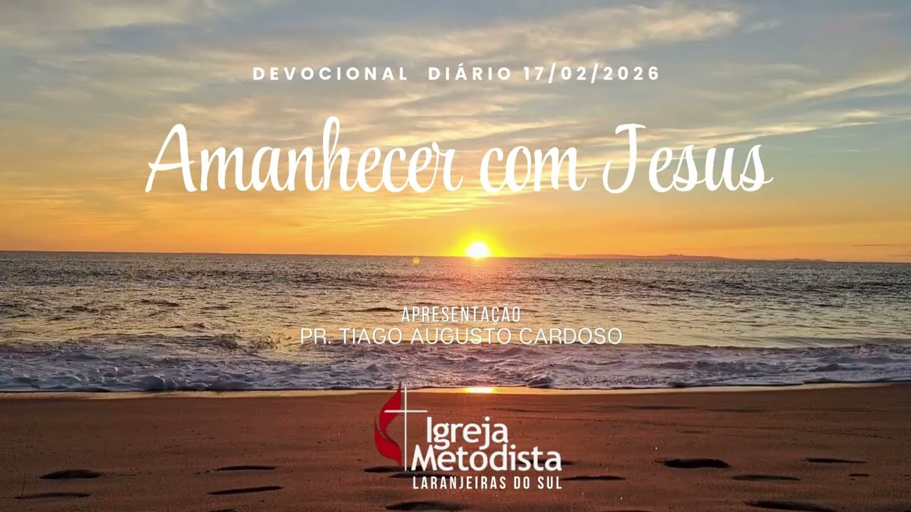 Devocional Diário - Amanhecer com Jesus – Dia 17.02.2026