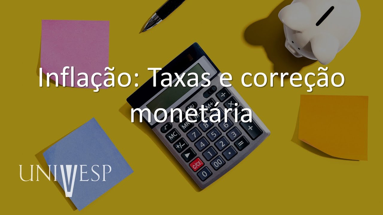 Matemática Financeira - Inflação: Taxas e correção monetária