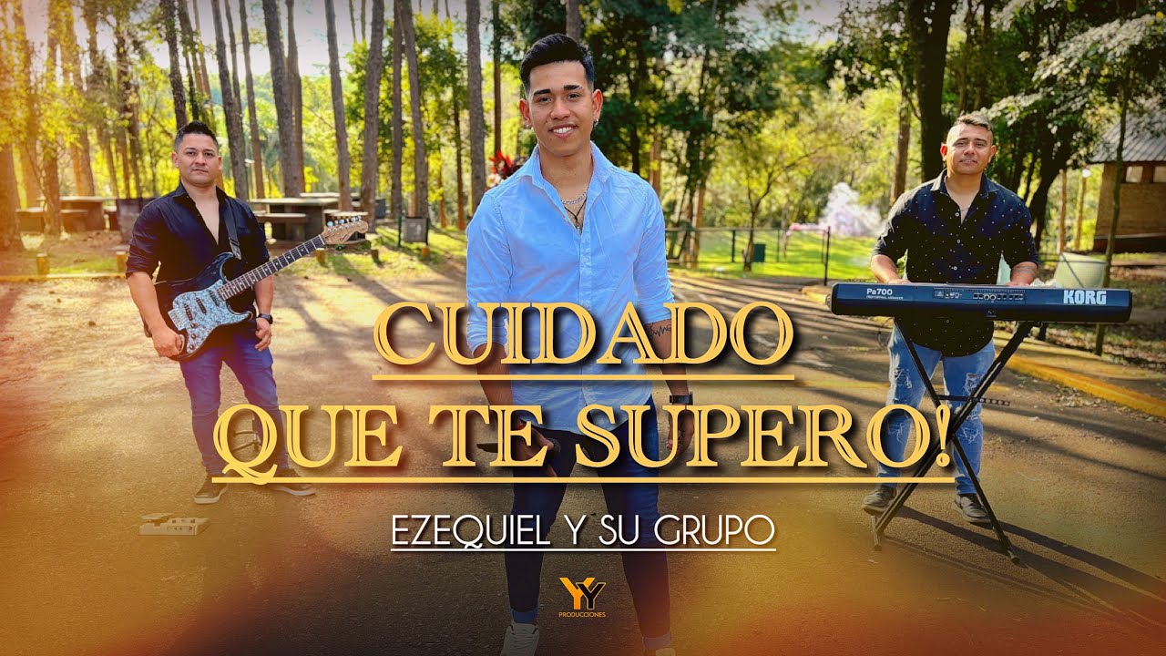EZEQUIEL Y SU GRUPO - “Cuidado que te Supero” (Videoclip Oficial)