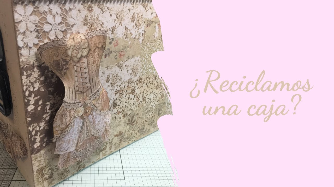 Tutorial || Caja reciclada || Old Lace || Stamperia