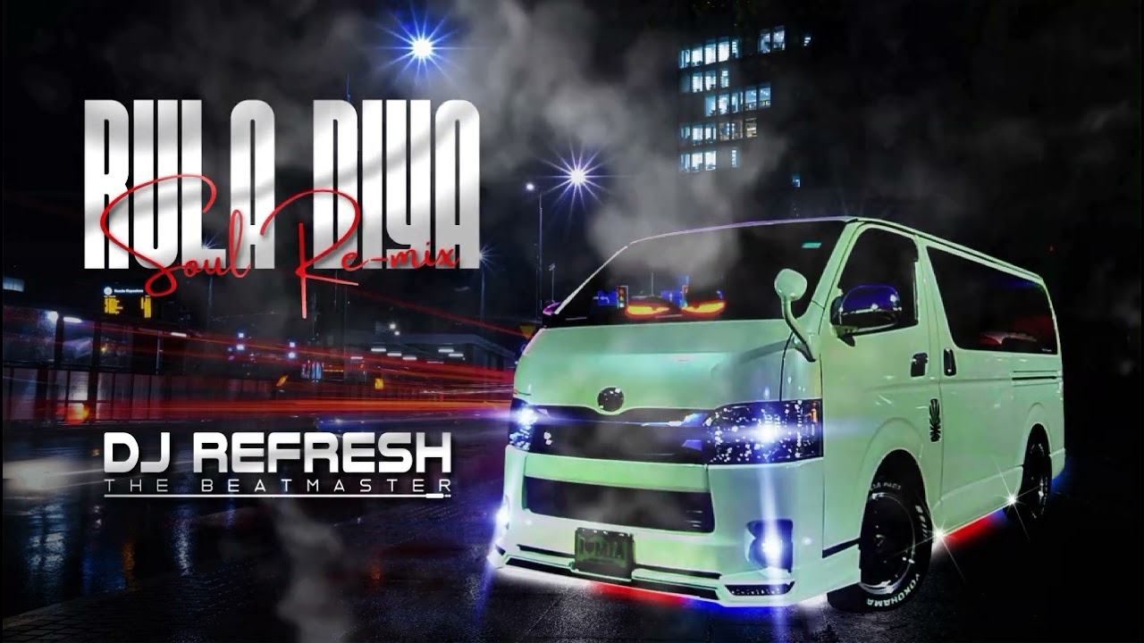 RULA DIYA SOUL RE-MIX - DJ REFRESH