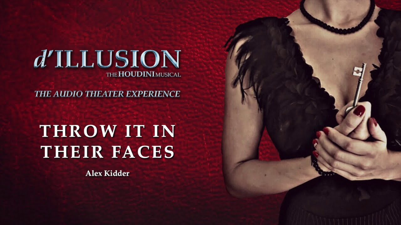 4. Throw It In Their Faces - d'ILLUSION: The Houdini Musical