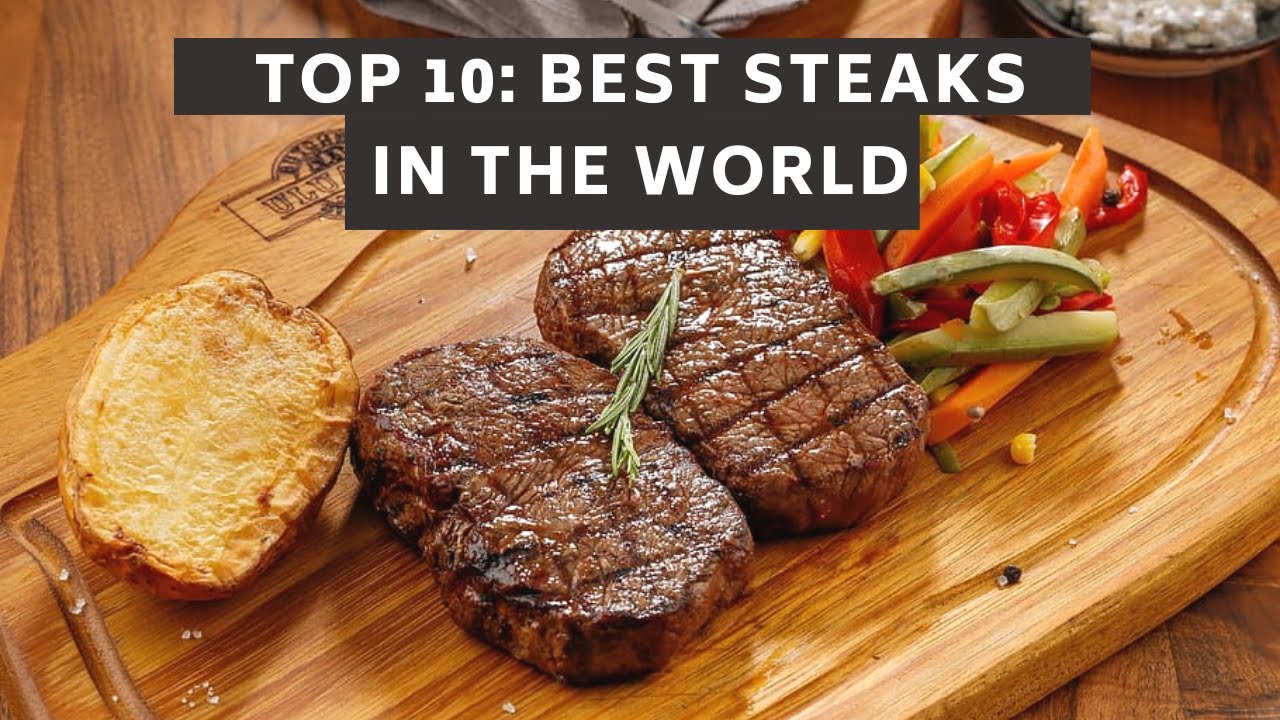 Top 10: Best Steaks in the World