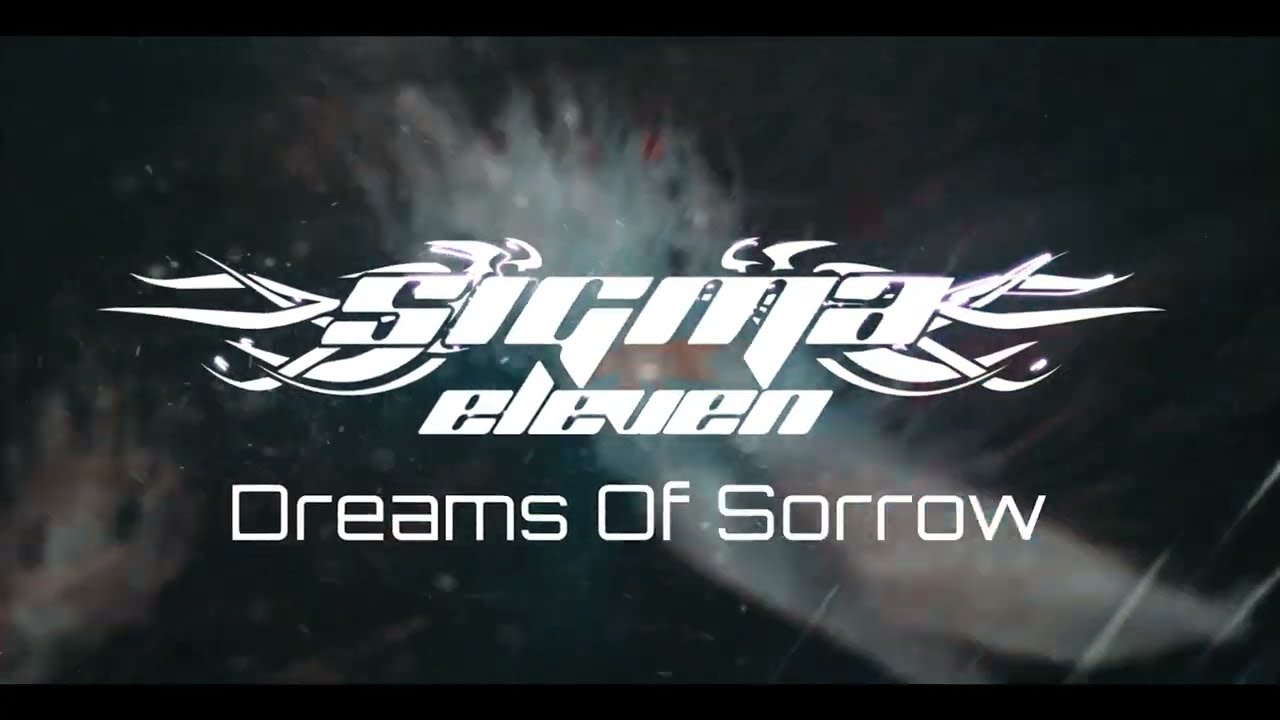 Sigma Eleven Dreams of Sorrow Lyric Video