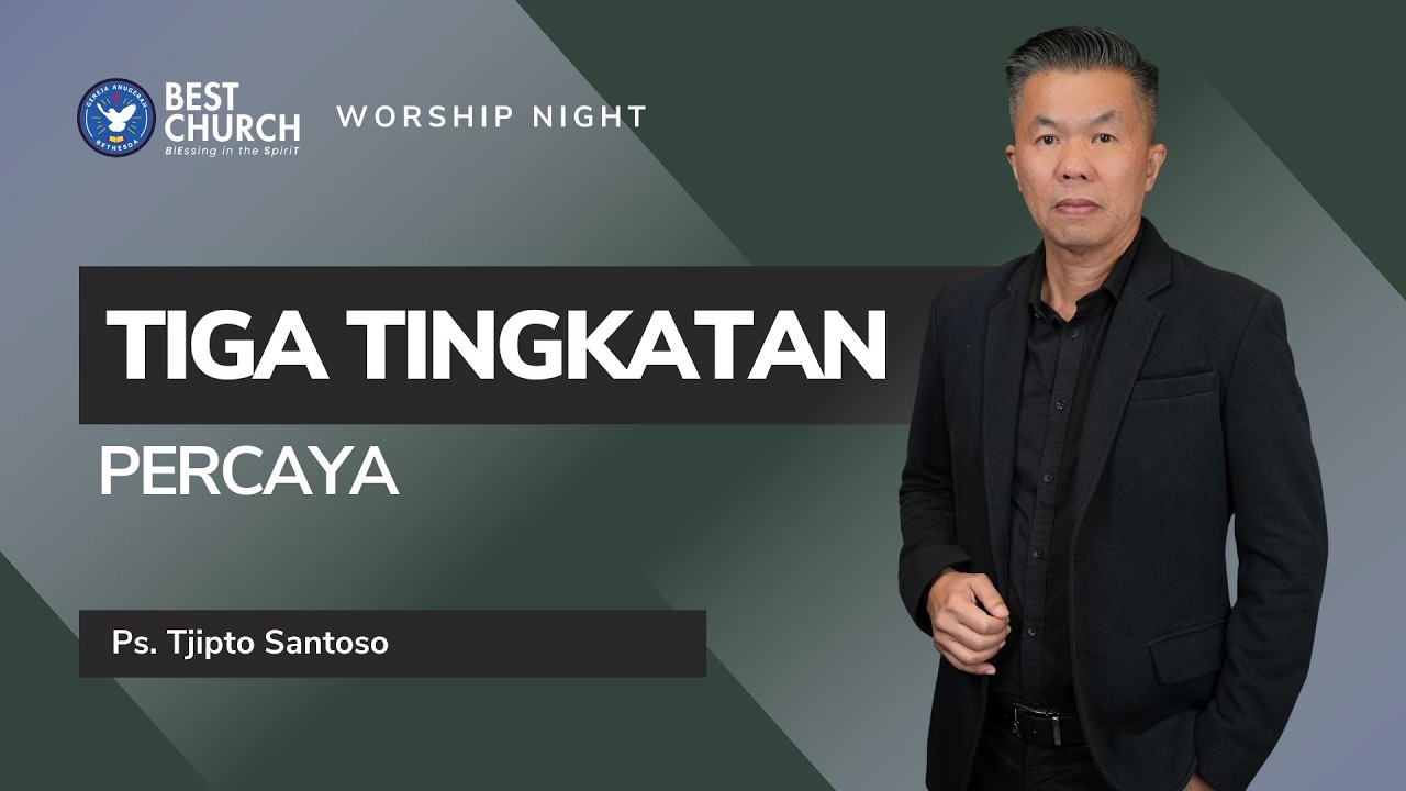 Worship Night | Jemaat Online Gereja BEST | Ps. Tjipto Santoso | Tiga Tingkatan Percaya