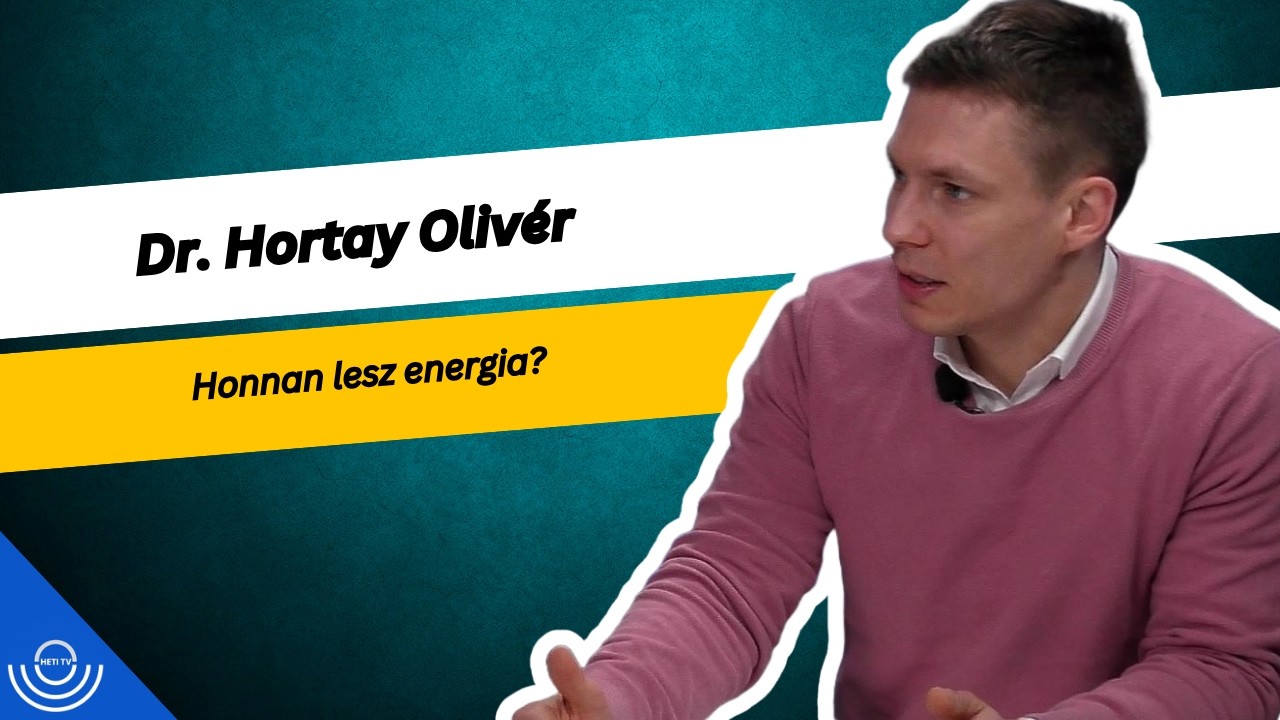 Pirkadat: Dr. Hortay Olivér - Honnan lesz energia?