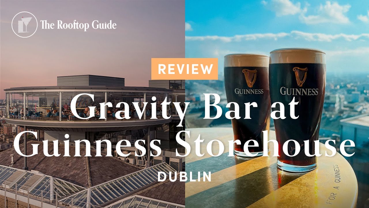 Gravity Bar at Guinness Storehouse in Dublin - Review