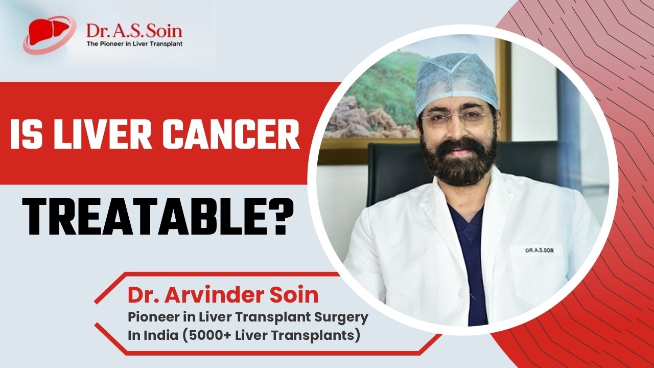 Is Liver Cancer Treatable? | Best Treatment for Liver Cancer in India | Dr. A.S Soin