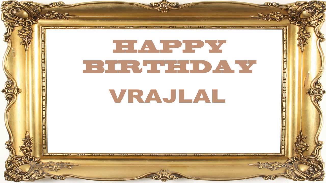 Vrajlal   Birthday Postcards & Postales - Happy Birthday