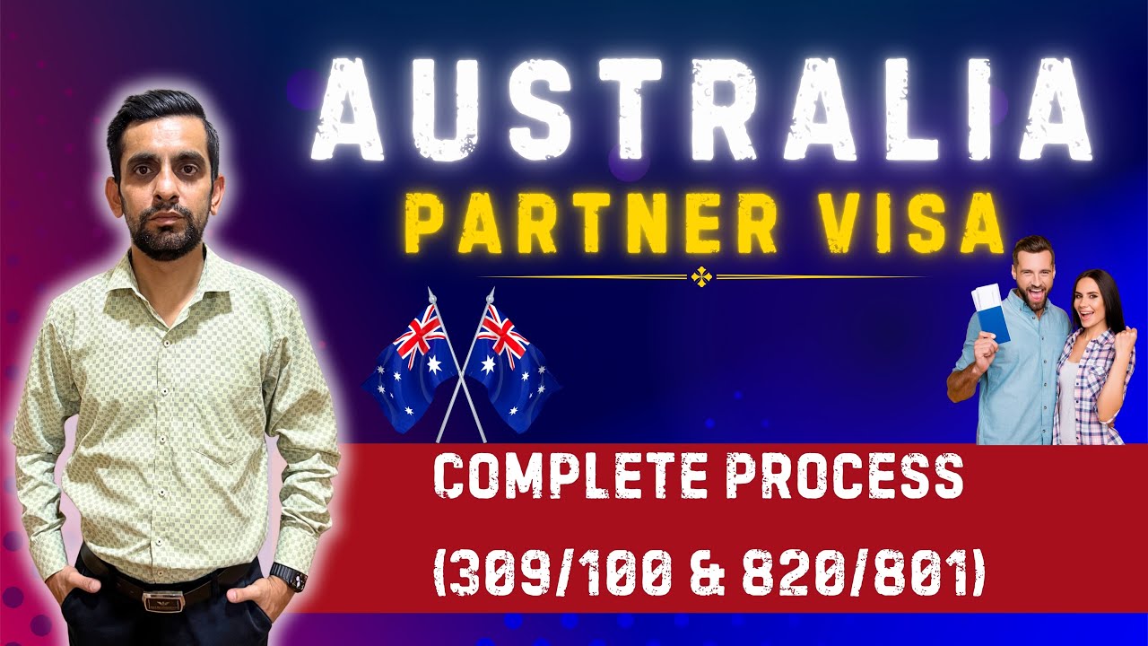Australia Partner Visa 2026 | Full Process Explained (Subclass 309/100 & 820/801)