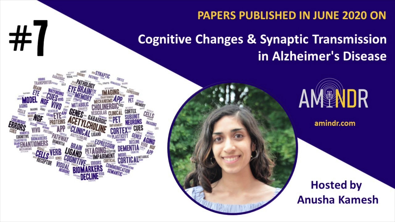 7 - Cognitive Changes & Synaptic Transmission: Alzheimer's Disease June 2020 | AMiNDR