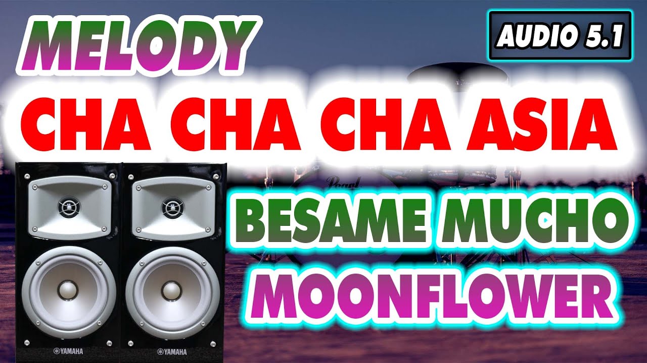 LK Cha Cha Cha ASIA HÒA TẤU Besame Mucho - Moonflower Âm Thanh Nổi 5.1