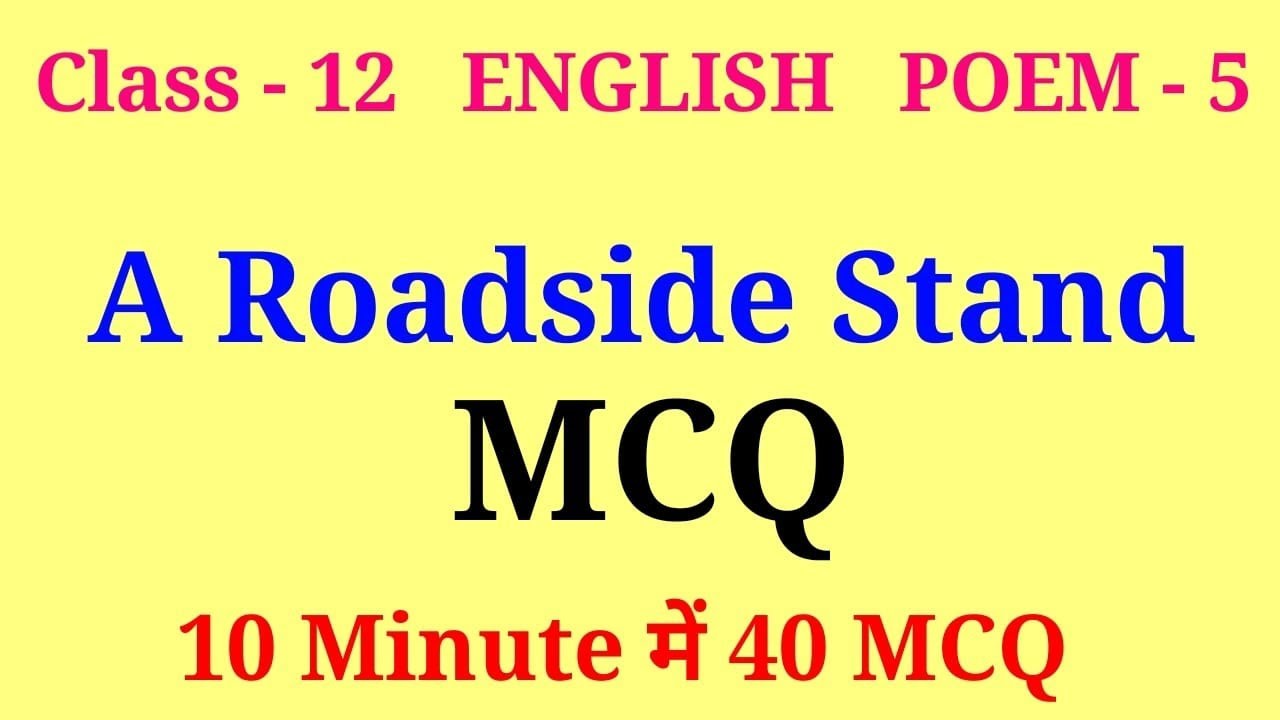 a roadside stand class 12 mcq | class 12 english poem 5 mcq | mcq of a roadside stand