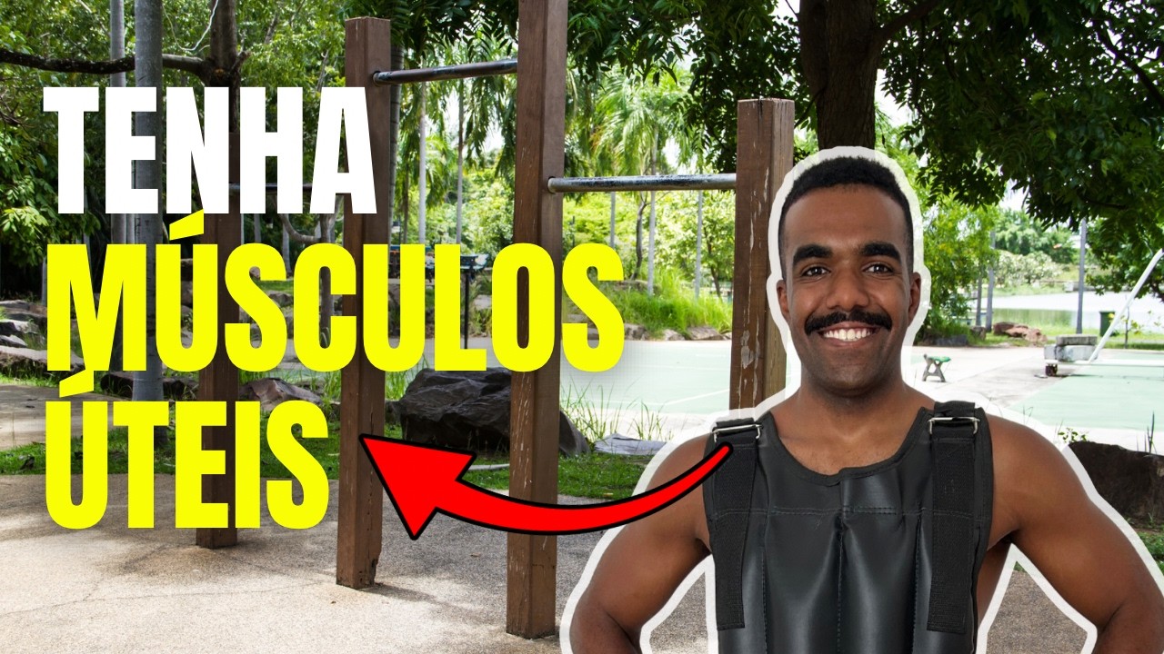 SEJA FORTE, ÚTIL, AGIL E PARE DE TREINAR COMO UM FISICULTURISTA 
