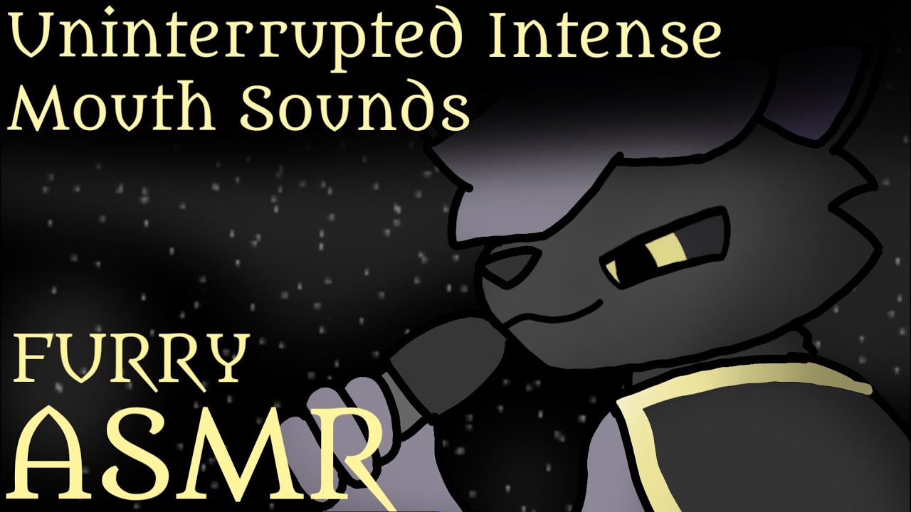 [Furry ASMR] Uninterrupted Intense Mouth Sounds