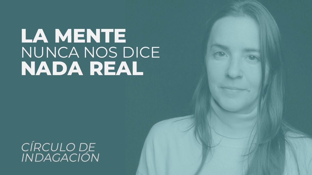 No Le Hagamos Tanto Caso A La Mente | CÍRCULO DE INDAGACIÓN
