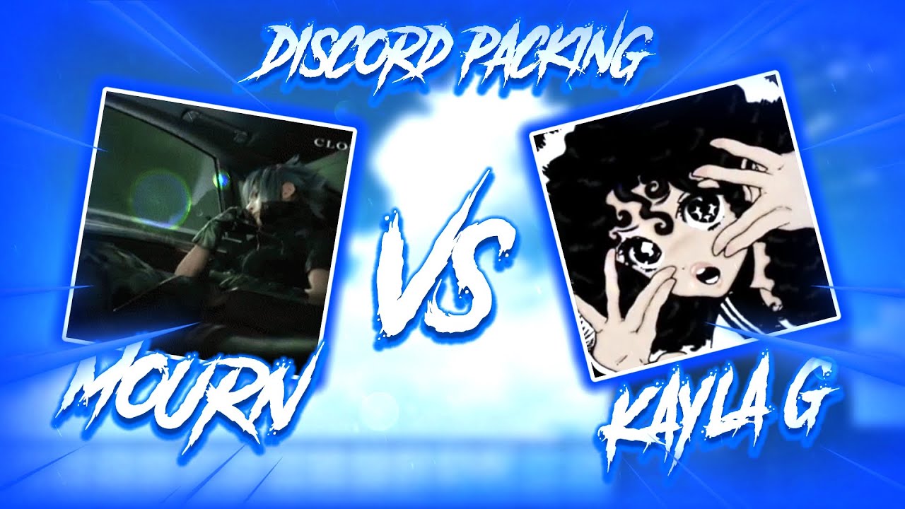 Mourn vs Kayla G *NEW* (Discord Packing)