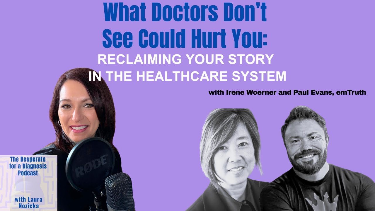 What Doctors Don’t See Could Hurt You: Reclaiming Your Story in the Healthcare System