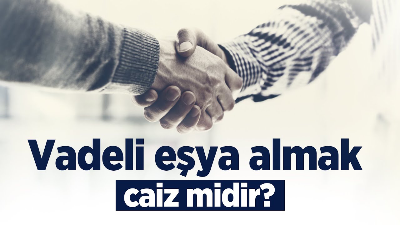Vadeli eşya almak caiz midir? Halis Bayancuk Hoca