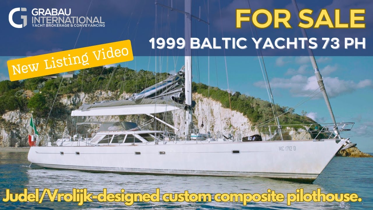 1999 BALTIC YACHTS 73 PILOTHOUSE 'Aurora' | Sailing Yacht for sale with Grabau International
