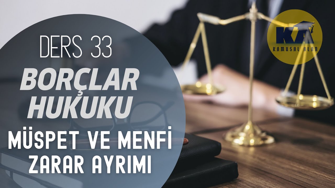 33) BORÇLAR HUKUKU - MÜSPET VE MENFİ ZARAR AYRIMI  - 2022/ 2023 GÜNCEL