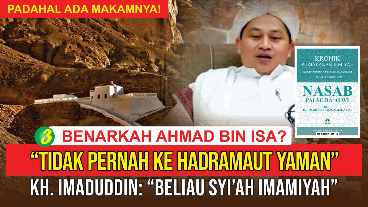 Ahmad Bin Isa Al-Muhajir tidak di Hadramaut, Polemik Nasab Palsu Ba'alwi oleh KH Imaduddin Utsman