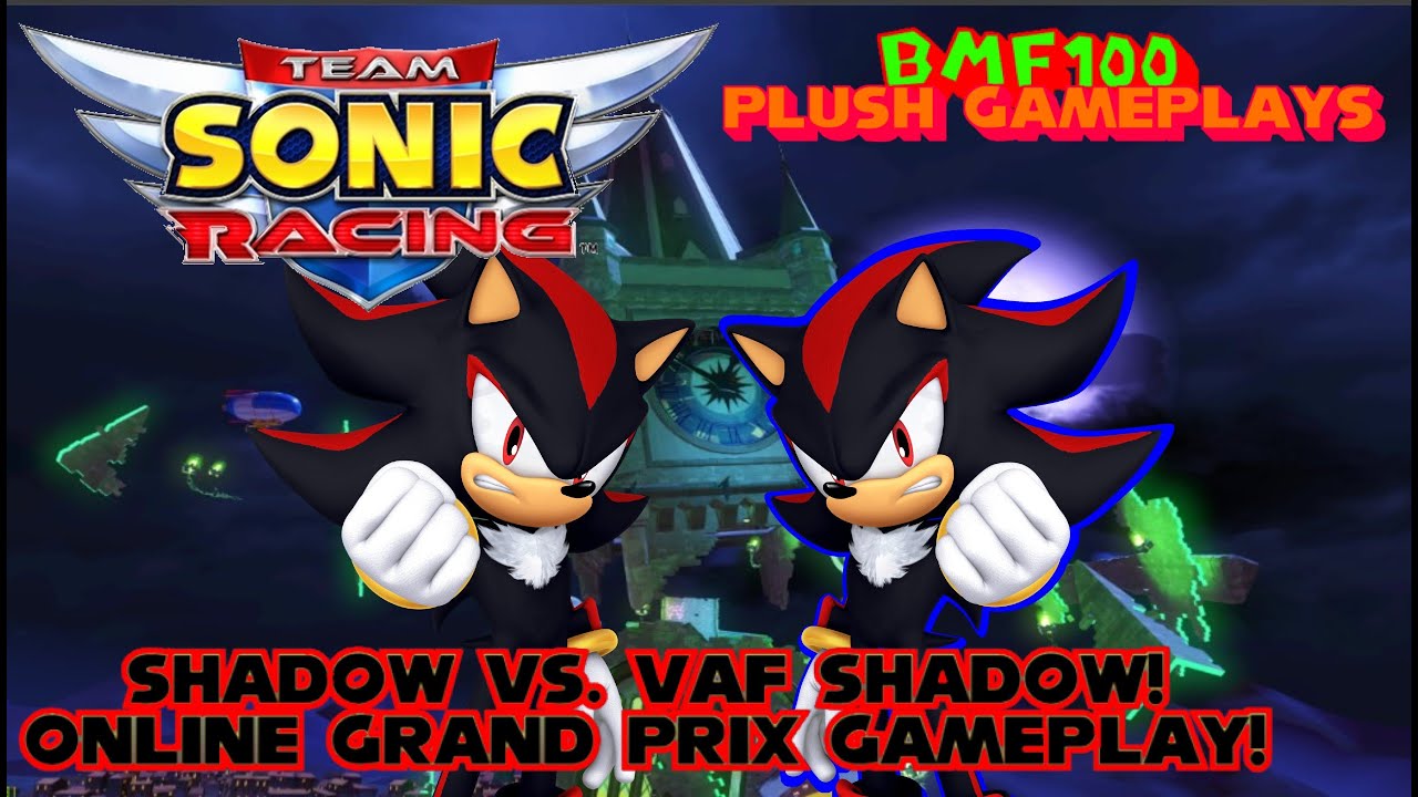 BMF100 Plush Gameplays: Shadow vs. VAF Shadow Online Grand Prix Match Team Sonic Racing Gameplay!