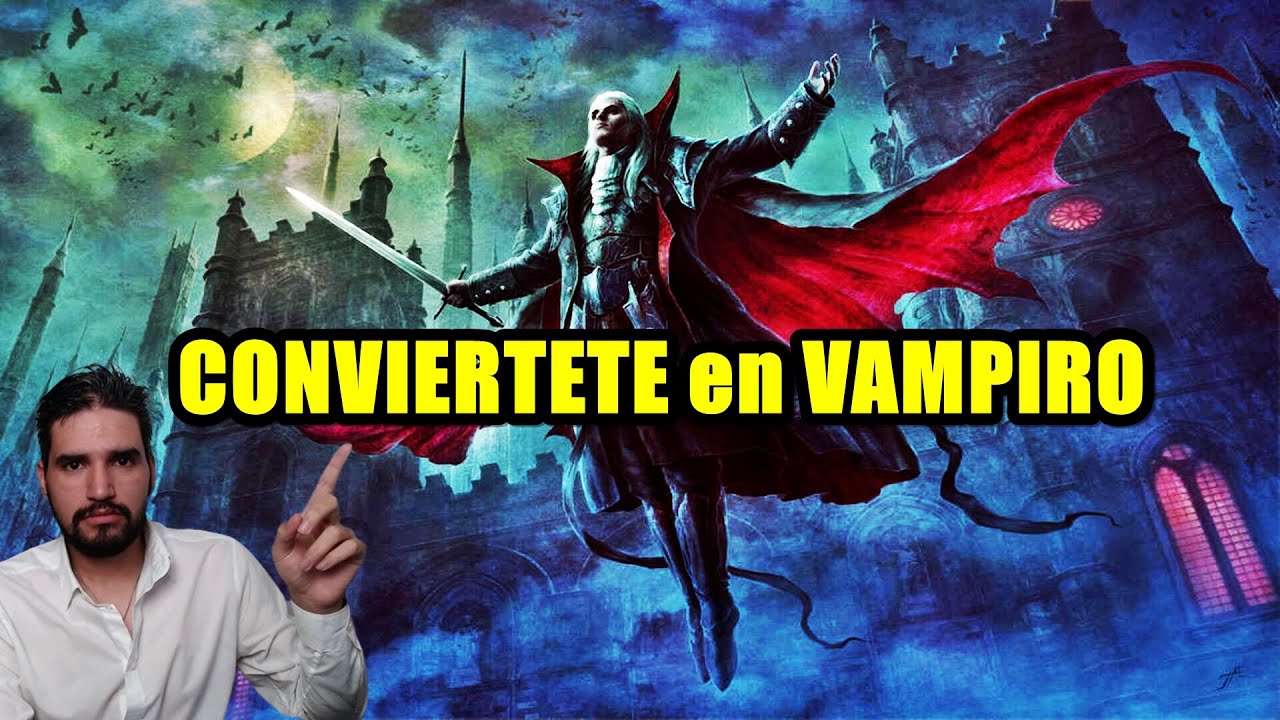 C&oacute;mo CONVERTIRSE en VAMPIRO? TODO sobre como CONVERTIRSE en VAMPIRO seg&uacute;n la MITOLOGIA