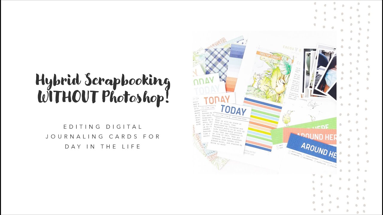 Hybrid Scrapbooking WITHOUT Photoshop! (Editing Digital Journaling Cards for Day In The Life)