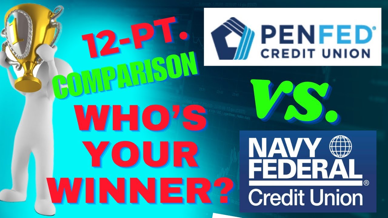 NAVY FEDERAL VS. PENFED: Who's Your Winner? A 12 -Point Comparison Between these Two Credit Unions