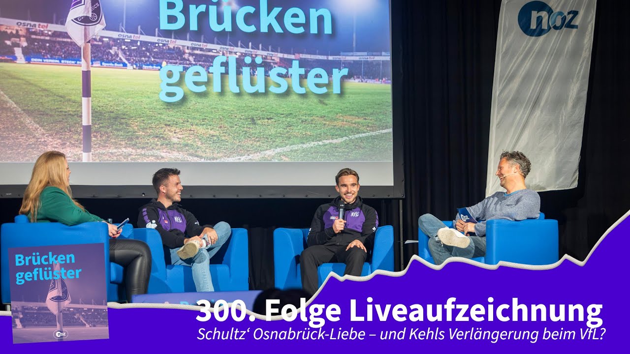 300. Folge „Brückengeflüster“: Schultz‘ Osnabrück-Liebe – und Kehls Verlängerung beim VfL?