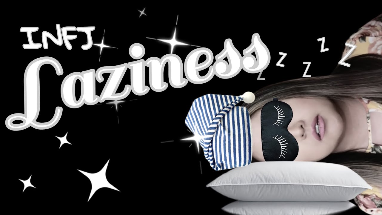 INFJ Struggles: Laziness