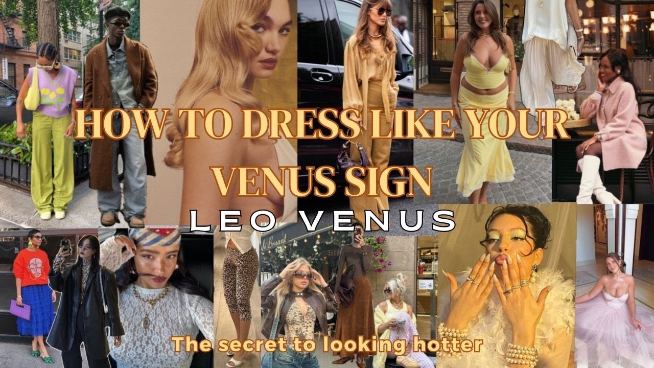 HOW TO DRESS LIKE YOUR VENUS SIGN: Leo Venus Fashion!