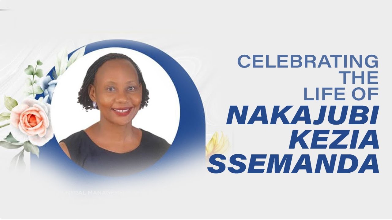 Celebrating the Life of Nakajubi Kezia Ssemanda (Burial Ceremony)