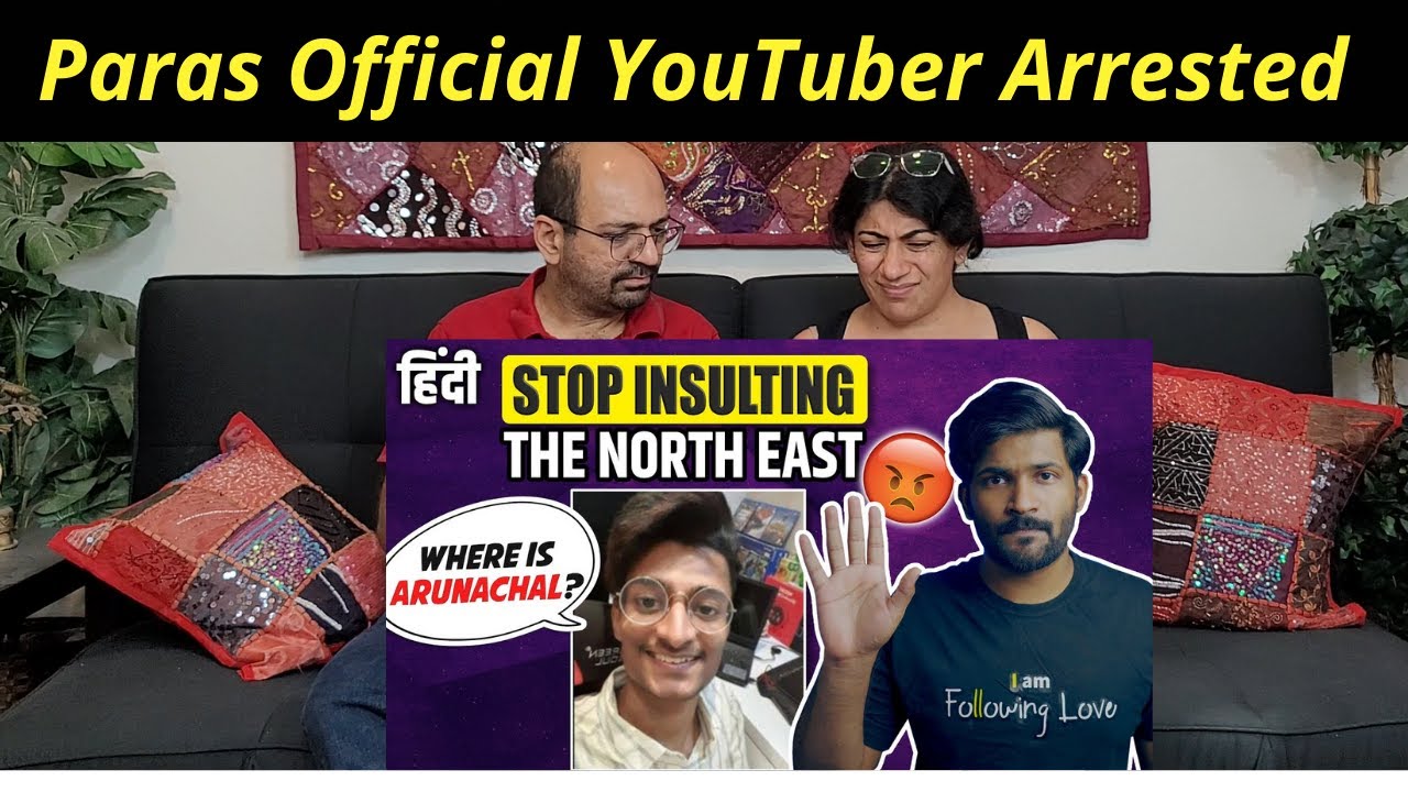 Paras official YouTuber arrested for insulting Arunachal Pradesh | North East Matters | Reaction !