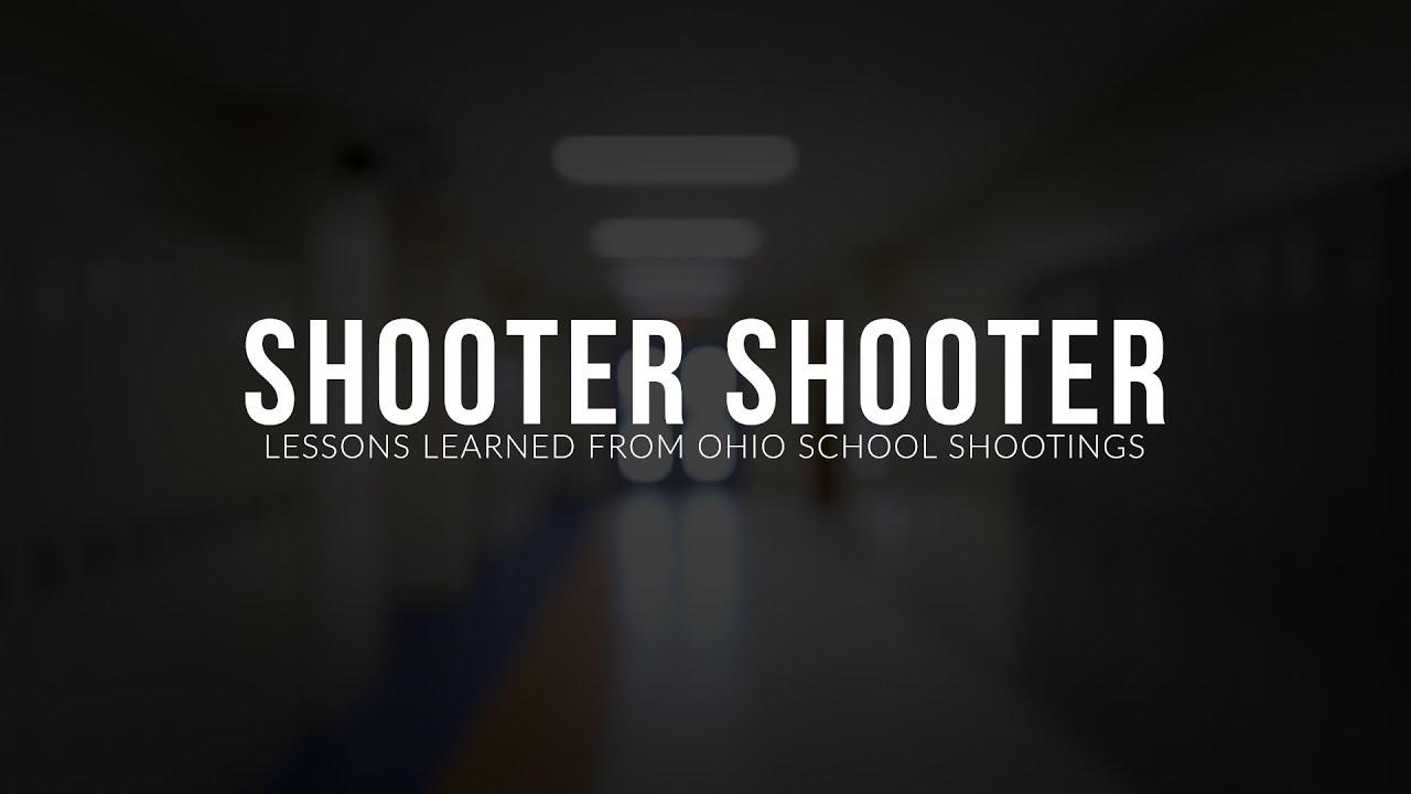 Shooter Shooter - Lessons Learned From Ohio School Shootings