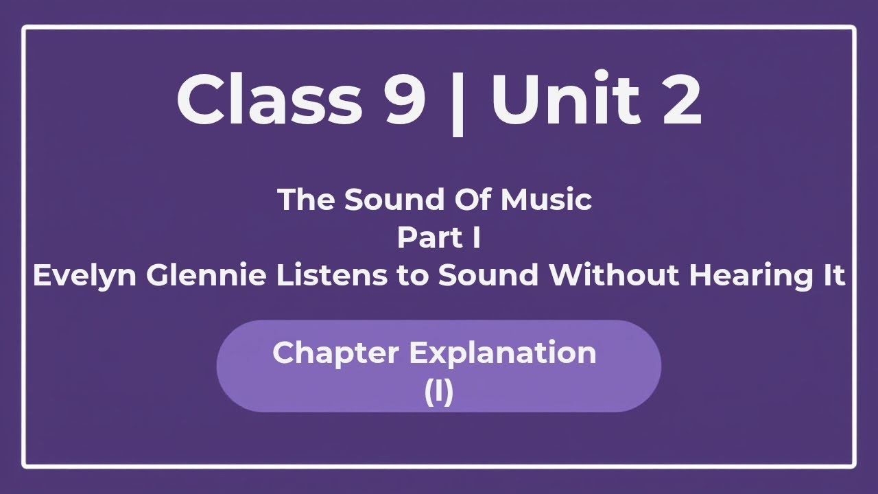 Class 9 English Unit 2 | The Sound of Music Part 1 – Chapter Explanation (I) | Beehive 