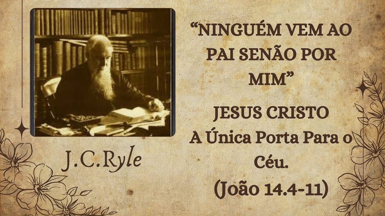 69 - JESUS CRISTO: A ÚNICA PORTA PARA O CÉU! | Por J.C.Ryle