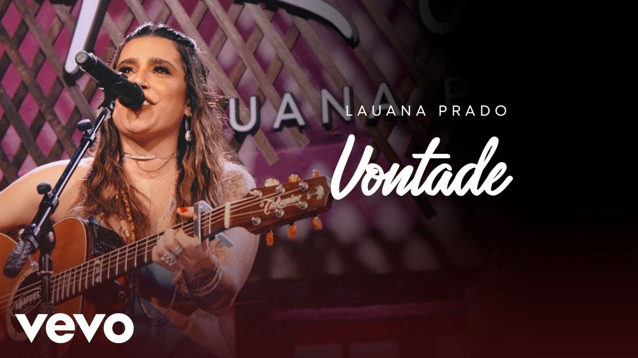 Lauana Prado - Vontade (Ao Vivo Em S&atilde;o Paulo / 2022)